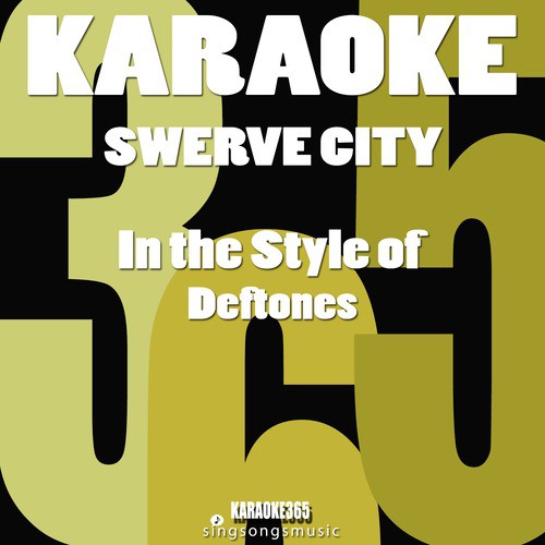Swerve City (In the Style of Deftones) [Karaoke Instrumental Version] - Single