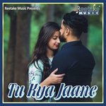 TU KYA JAANE