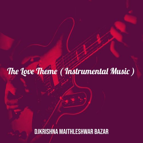 The Love Theme ( Instrumental Music )