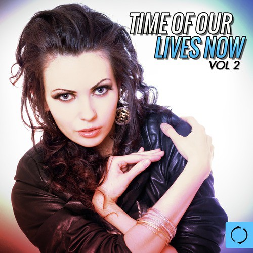 Time of Our Lives Now, Vol. 2