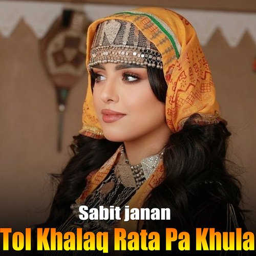 Tol Khalaq Rata Pa Khula