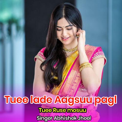 Tuee lade Aagsuu pagl Tuee Ruse mosuu