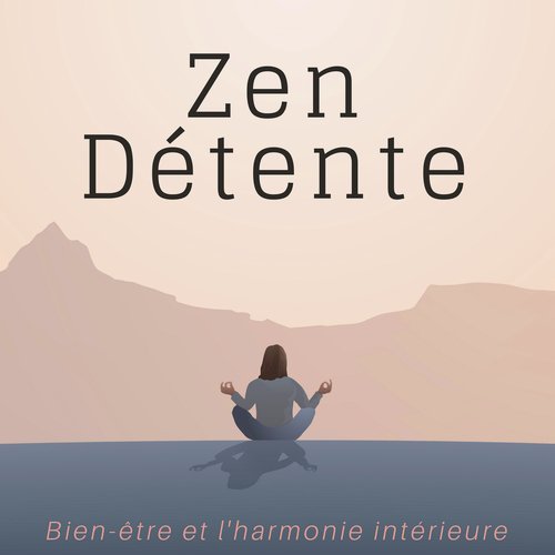 Zen Détente - Bien-être et l'harmonie intérieure, Se Relaxer aux Sons de la Nature, Musique apaisante_poster_image