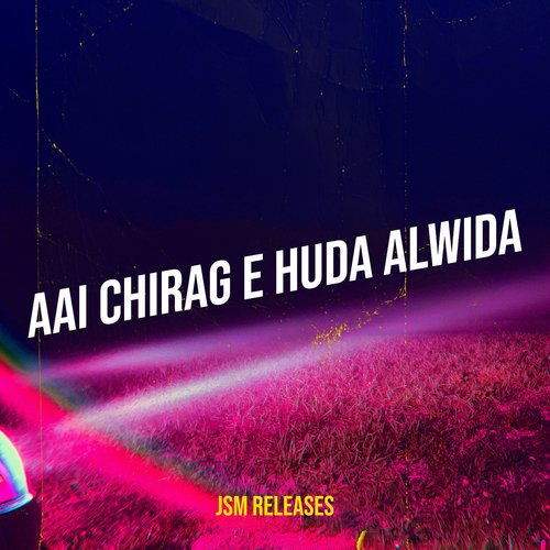 Aai Chirag E Huda Alwida