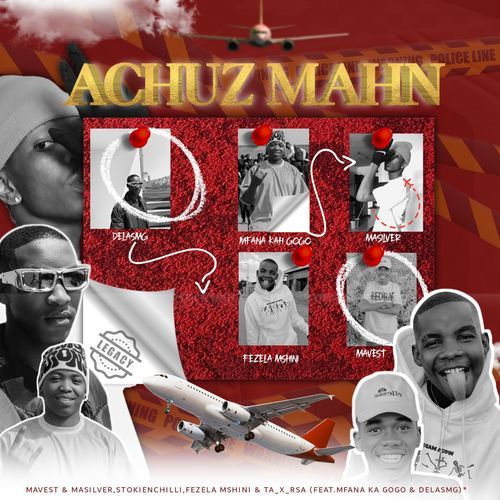 Achuz Mahn (feat. Fezela Mshini, Ta_x_Rsa, Mfana Ka Gogo & Delasmg)_poster_image