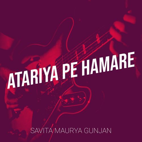 Atariya Pe Hamare