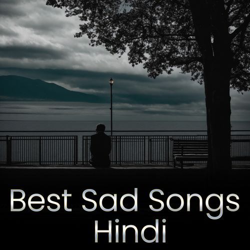 Best Sad Songs - Hindi