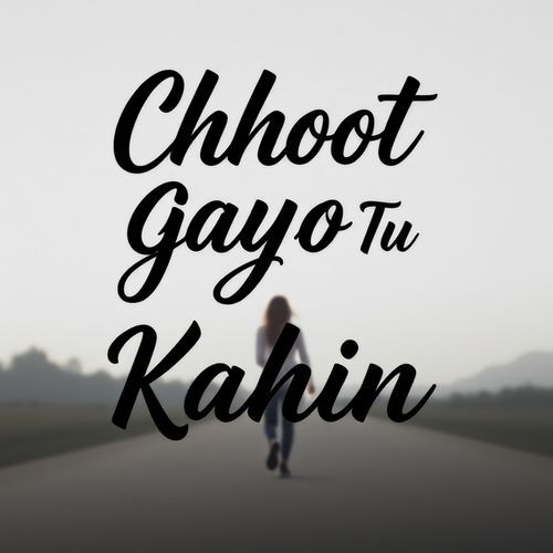 Chhoot Gaya Tu Kahin (Lofi)