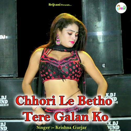 Chhori Le Betho Tere Galan Ko