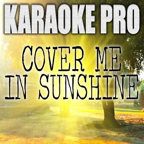 Cover Me In Sunshine (Originally Performed by Pink and Willow Sage Hart) (Karaoke)_poster_image