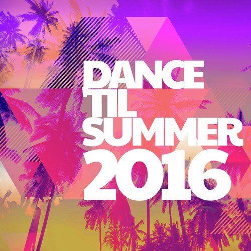 Dance 'Til Summer 2016