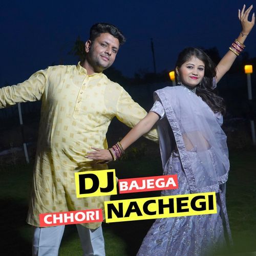 Dj Bajega Chhori Nachegi
