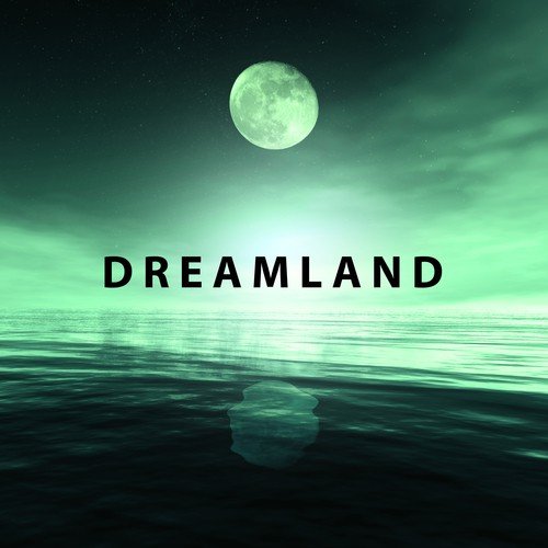 Dreamland – Soft Music for Sleep, Pure Mind, Calm Lullabies, Bedtime, Ambient Dream, Relaxing Night, New Age Music to Pillow_poster_image