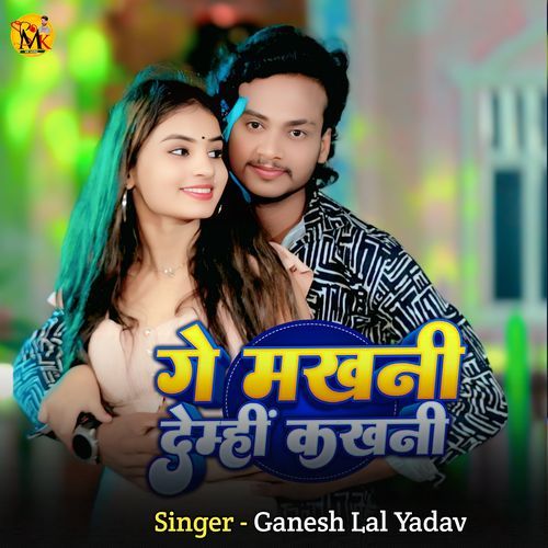 Ge Makhani  Demhi  Kakhani