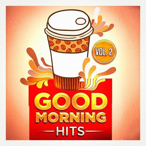 Good Morning Hits, Vol. 2 (Songs to Put You in a Good Mood)