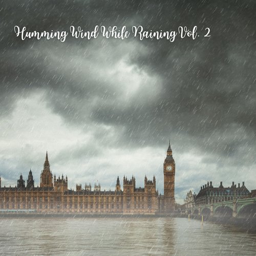 Humming Wind While Raining Vol. 2
