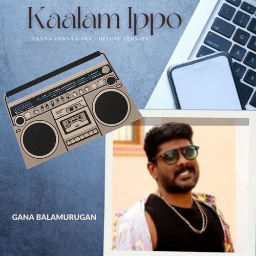 Kaalam Ippo (Vanna Vanna Gana - Deluxe version)
