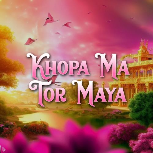 Khopa Ma Tor Maya