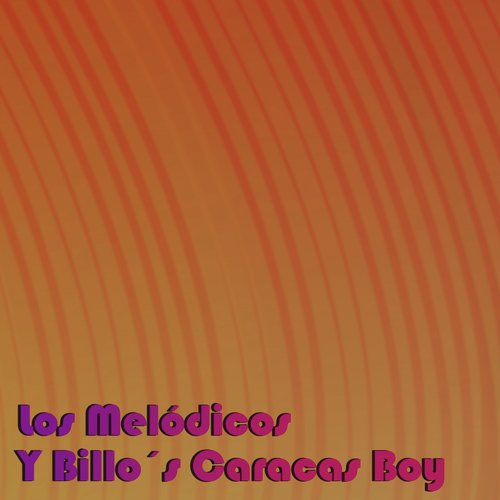 Los Melódicos y Billo´S Caracas Boy_poster_image