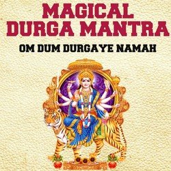 Magical Durga Mantra : Om Dum Durgaye Namah