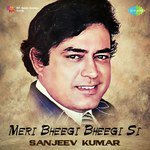 Meri Bheegi Bheegi Si - Sanjeev Kumar