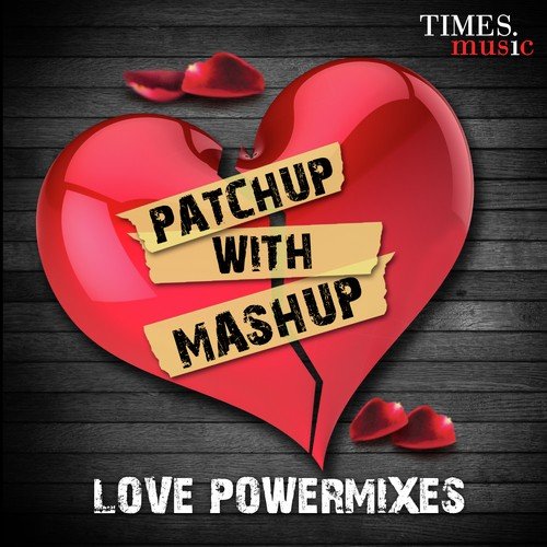 Patchup with Mashup (Love Powermixes)