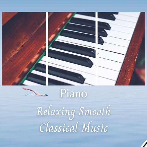Piano: Relaxing Smooth Classical Music
