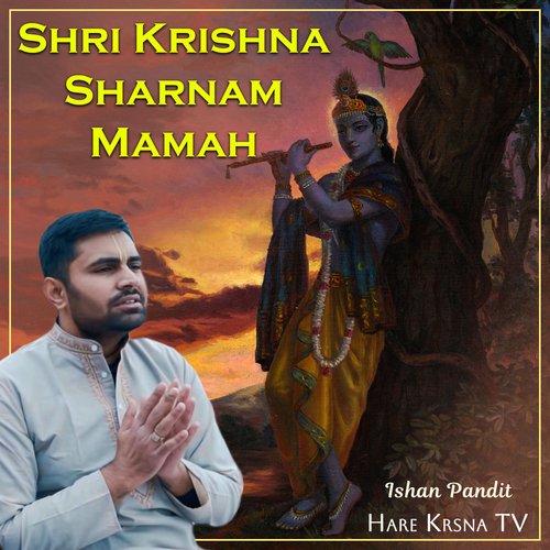 Shri Krishna Sharnam Mamah