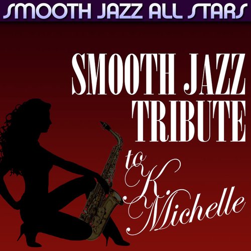 Smooth Jazz Tribute to K. Michelle