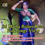 Sri Matha Relare Rela Folk Songs Vol-5