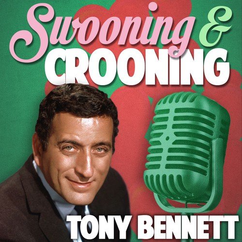 Swooning and Crooning - Tony Bennett