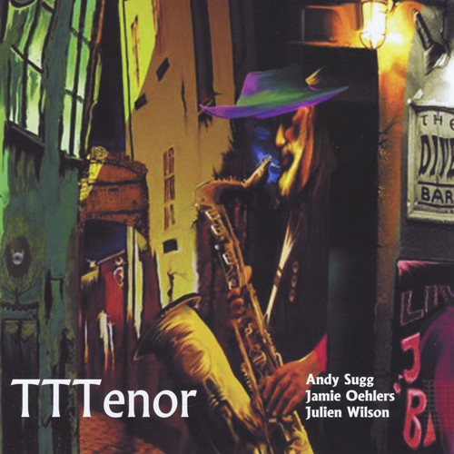 TTTenor (feat. Julien Wilson, Jamie Oehlers, Paul Grabowsky, Gary Costello & Andrew Gander)