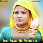 Teri Shadi Me Nachungi