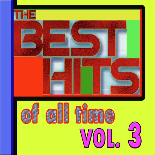 The Best Hits of All Time, Vol. 3