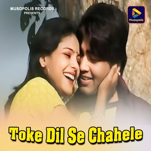 Toke Dil Se Chahele