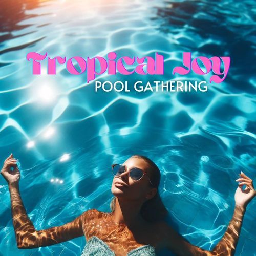 Tropical Joy Pool Gathering