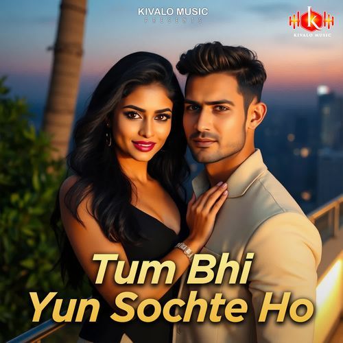 Tum Bhi Yun Sochte Ho