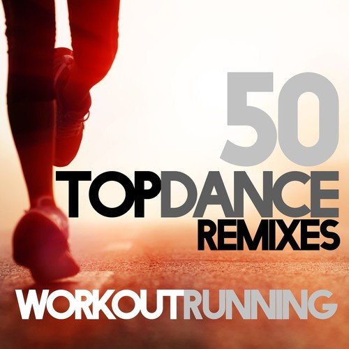 50 Top Dance Remixes Workout and Running