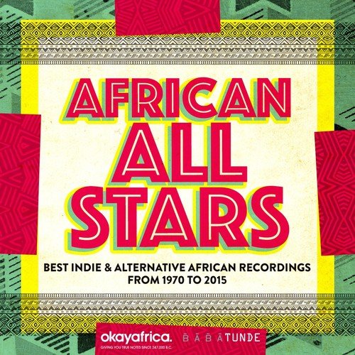 African All Stars (Best Indie & Alternative African Recordings from 1970 to 2015)