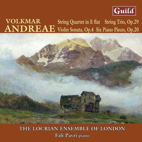 Andreae: String Quartet, Six Piano Pieces, String Trio, Violin Sonata