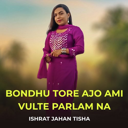 Bondhu Tore Ajo Ami Vulte Parlam Na