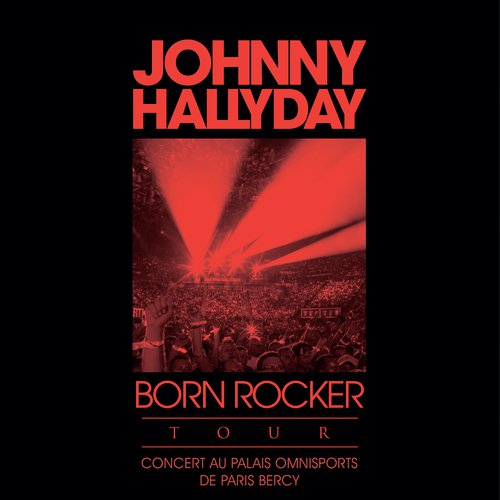 Born Rocker Tour (Concert au Palais Omnisports de Paris Bercy; Live)