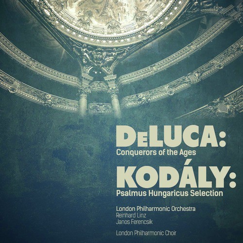 Deluca: Conquerors of the Ages - Kodály: Psalmus Hungaricus Selection (Digitally Remastered)_poster_image