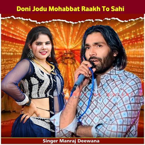 Doni Jodu Mohabbat Raakh To Sahi