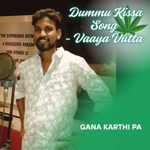 Dummu Kissa Song - Vaaya Vutta - Gana Karthi Pa