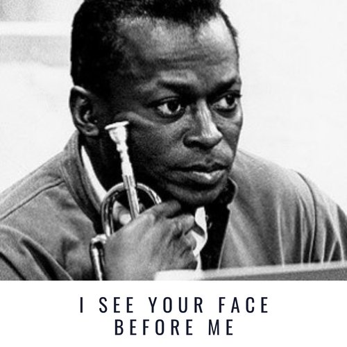 I See Your Face Before Me
