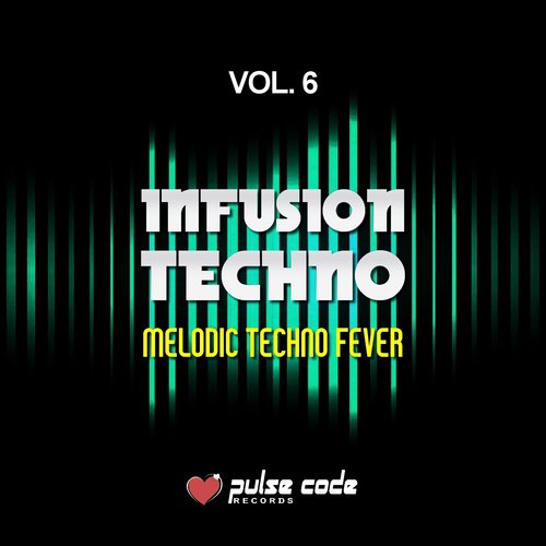 Infusion Techno, Vol. 6 (Melodic Techno Fever)
