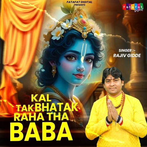 Kal Tak Bhatak Raha Tha Baba