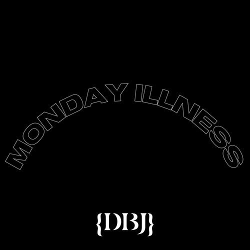 MONDAY ILLNESS