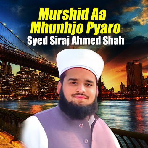 Murshid Aa Mhunhjo Pyaro